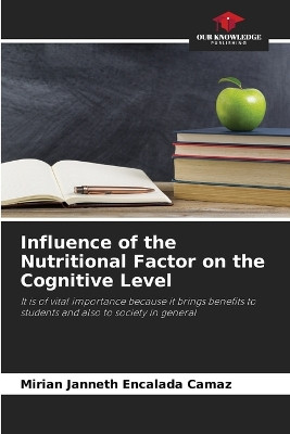 Influence of the Nutritional Factor on the Cognitive Level by Mirian Janneth Encalada Camaz 9786206953289