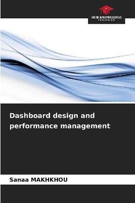 Dashboard design and performance management by Sanaa Makhkhou 9786207237272
