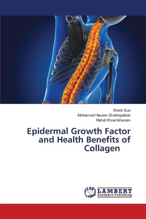 Epidermal Growth Factor and Health Benefits of Collagen by Wenli Sun 9786207805136