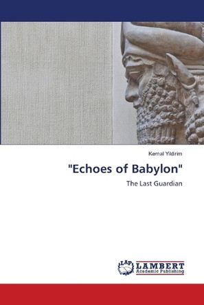 "Echoes of Babylon" by Kemal Yildirim 9786208012397