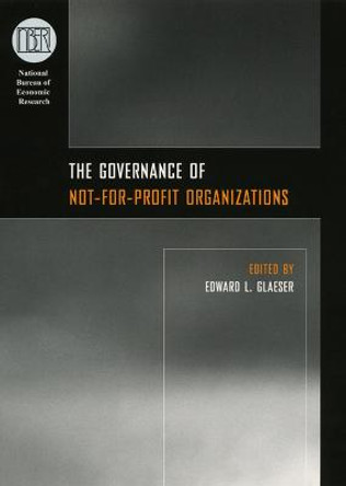 The Governance of Not-for-Profit Organizations by Edward L. Glaeser