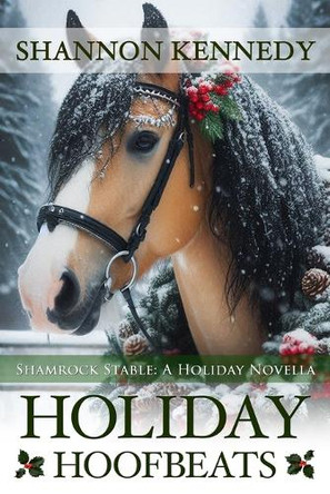 Holiday Hoofbeats: A Holiday Novella by Shannon Kennedy 9798886533231