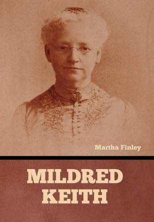Mildred Keith by Martha Finley 9798888309032