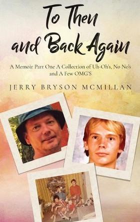 To Then and Back Again by Jerry Bryson McMillan 9798893915143