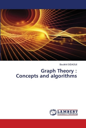 Graph Theory: Concepts and algorithms by Boutkhil Sidaoui 9786208225001
