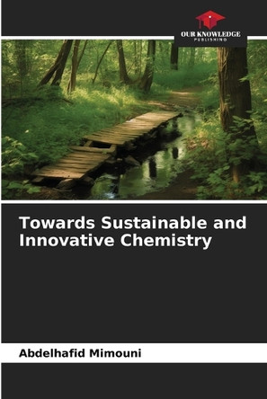 Towards Sustainable and Innovative Chemistry by Abdelhafid Mimouni 9786208268237