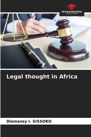 Legal thought in Africa by Diomansy I Sissoko 9786208553418