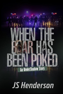 When The Bear Has Been Poked: An UnderShadow Story by Js Henderson 9786277544379