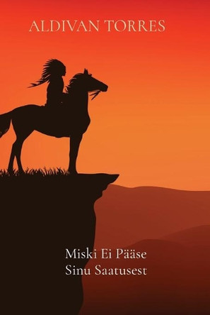 Miski Ei Pääse Sinu Saatusest by Aldivan Torres 9786599704444