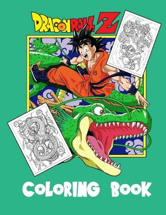 Dragon Ball Z Coloring Book: For anyone who loves Dragon ball Z ! by Daniel Hughes 9787545642063
