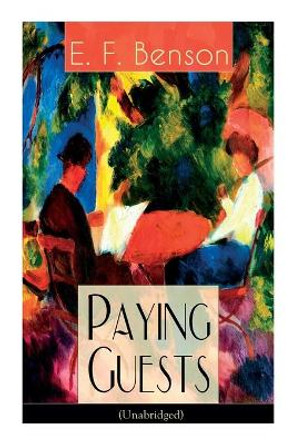Paying Guests (Unabridged): Satirical Novel by E F Benson 9788027335336 Paying Guests (Unabridged): Satirical Novel by E F Benson 9788027335336