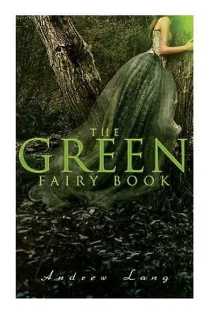 The Green Fairy Book: 42 Traditional Stories & Fairly Tales by Andrew Lang 9788027340163