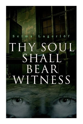 Thy Soul Shall Bear Witness by Selma Lagerloef 9788027340200
