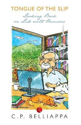 Tongue of the Slip: Looking Back on Life with Humour by C.P. Belliappa 9788129124180