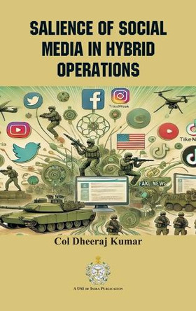 Salience of Social Media in Hybrid Operations by Col Dheeraj Kumar 9788197691379