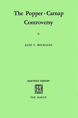 The Popper-Carnap Controversy by Alex C. Michalos 9789024751273