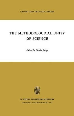 The Methodological Unity of Science by M. Bunge 9789027704047