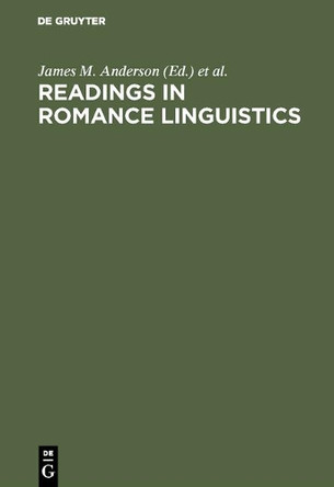 Readings in Romance Linguistics by James M. Anderson 9789027923035