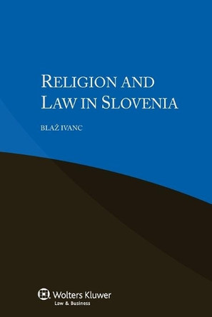 Religion and Law in Slovenia by Blaz Ivanc 9789041161161