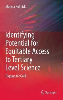 Identifying Potential for Equitable Access to Tertiary Level Science: Digging for Gold by Marissa Rollnick 9789048132232