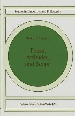 Tense, Attitudes, and Scope by Toshiyuki Ogihara 9789048146406