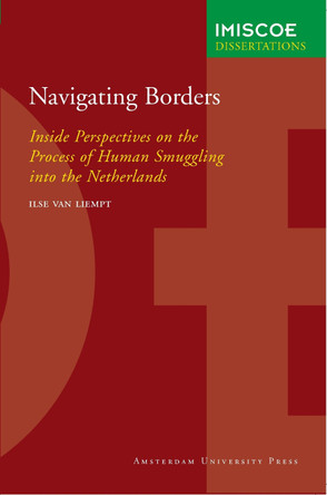 Navigating Borders: Inside Perspectives on the Process of Human Smuggling into the Netherlands by Ilse van Liempt 9789053569306