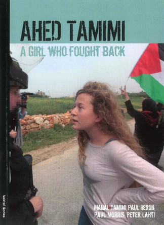 Ahed Tamimi: A Girl Who Fought Back by Manal Tamimi 9789188441263