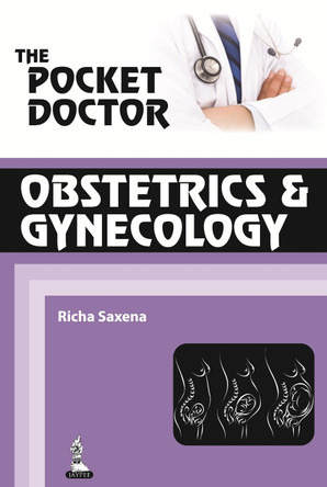 The Pocket Doctor: Obstetrics & Gynecology by Richa Saxena 9789350907016