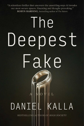 The Deepest Fake by Daniel Kalla 9781668032534