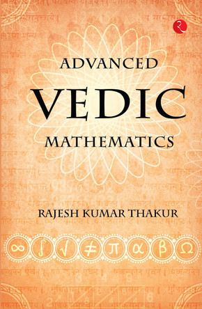 Advanced Vedic Mathematics by Rajesh Kumar Thakur 9789353336066