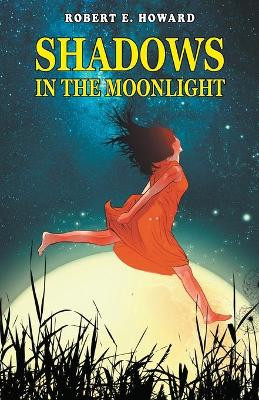 Shadows in the Moonlight by Robert E Howard 9789355220097