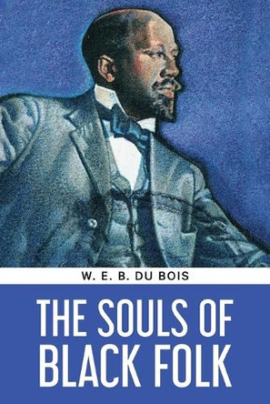 The Souls of Black Folk by W E B Du Bois 9789355226150
