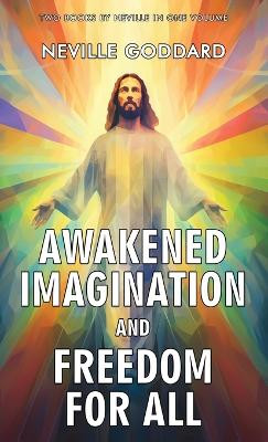 Awakened Imagination and Freedom for All by Neville Goddard 9789355227393