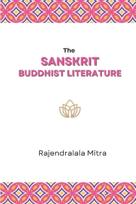 The Sanskrit Buddhist Literature by Rajendralala Mitra 9789355273437