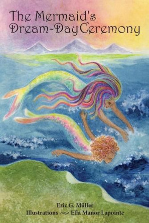 The Mermaid's Dream-Day Ceremony by Eric G Müller 9798987442951