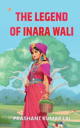 The Legend of Inara Wali by Prashant Kumar Lal 9789356214200