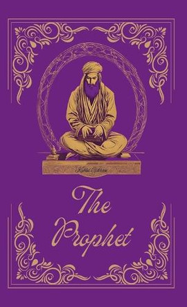 THE PROPHET by Kahlil Gibran 9789356527126