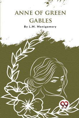 Anne Of Green Gables by L M Montgomery 9789356563117