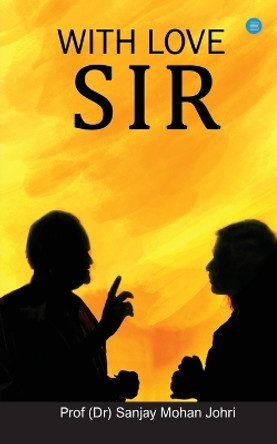 With Love, Sir! by Sanjay Mohan Johri 9789357041188