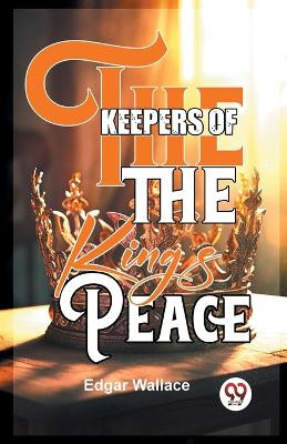 The Keepers Of The King's Peace by Edgar Wallace 9789358595062