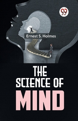 The Science Of Mind by Holmes Ernest S 9789358596120