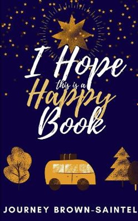 I Hope This is a Happy Book by Journey Brown-Saintel 9789358739046