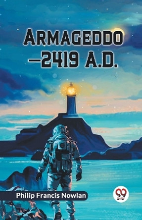 Armageddon-2419 A.D. by Francis Nowlan Philip 9789359322155