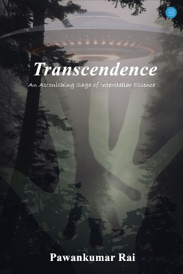 Transcendence-An Astonishing Saga of Interstellar Essence by Pawankumar Rai 9789359897936