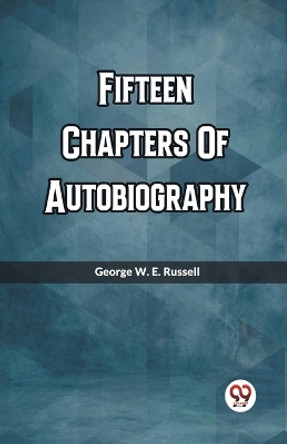 Fifteen Chapters Of Autobiography (Edition2023) by George W E Russell 9789361422089