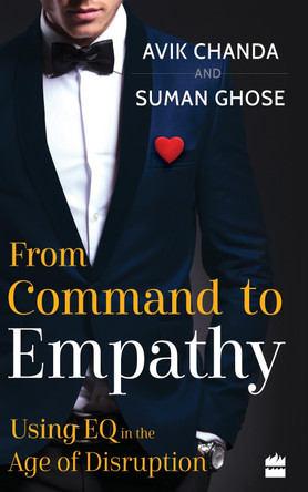 From Command To Empathy: Using EQ in the Age of Disruption by Avik Chanda 9789362131461