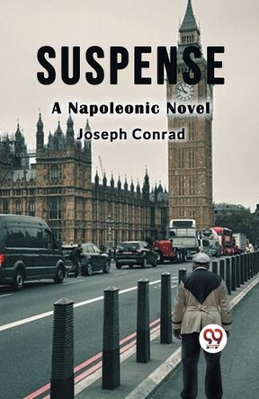 Suspense a Napoleonic Novel by Joseph Conrad 9789367142585
