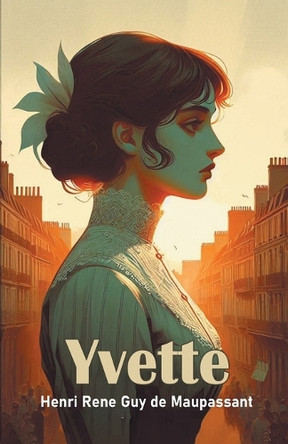 Yvette by Guy de Maupassant 9789369070732