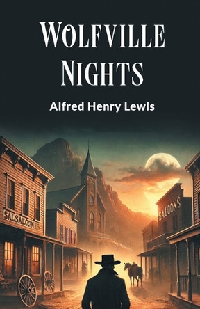Wolfville Nights by Alfred Henry Lewis 9789369078592