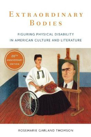 Extraordinary Bodies: Figuring Physical Disability in American Culture and Literature by Rosemarie Garland Thomson